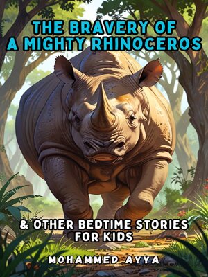 cover image of The Bravery of a Mighty Rhinoceros